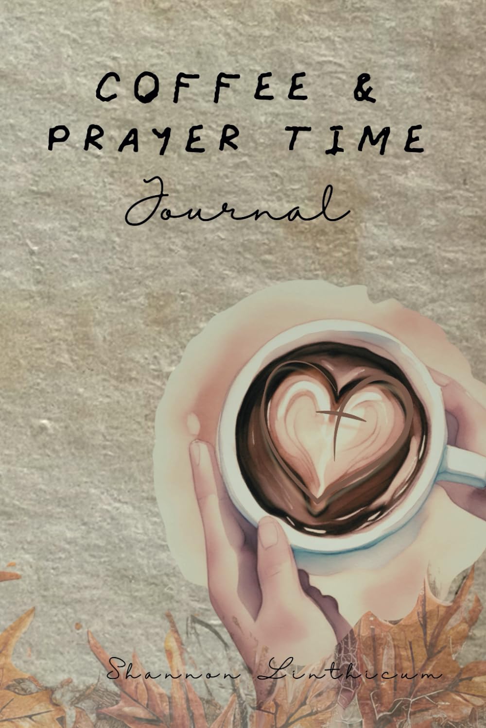 Coffee & Prayer Time Journal Harvest Edition (Brews & Blessings)